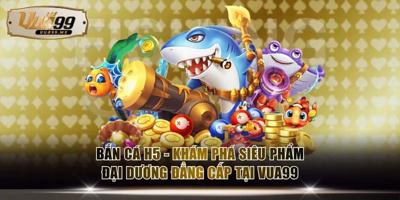 Bắn cá H5
