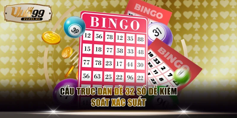 Cấu trúc dàn đề 32 số dễ kiểm soát xác suất