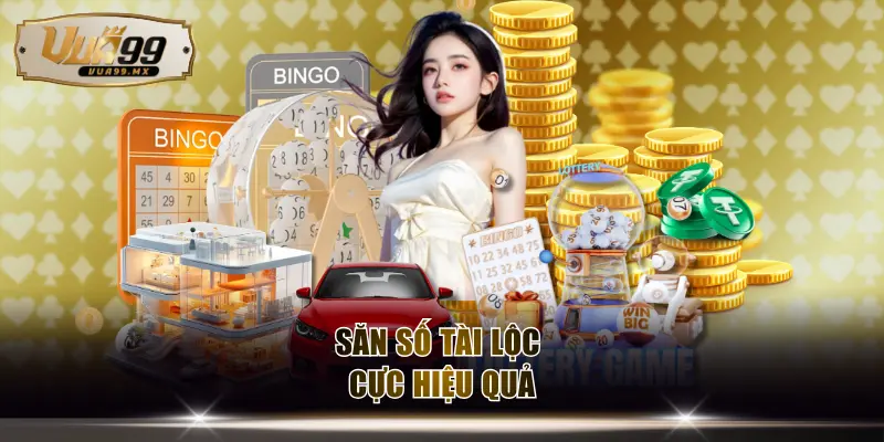 Săn số tài lộc cực hiệu quả