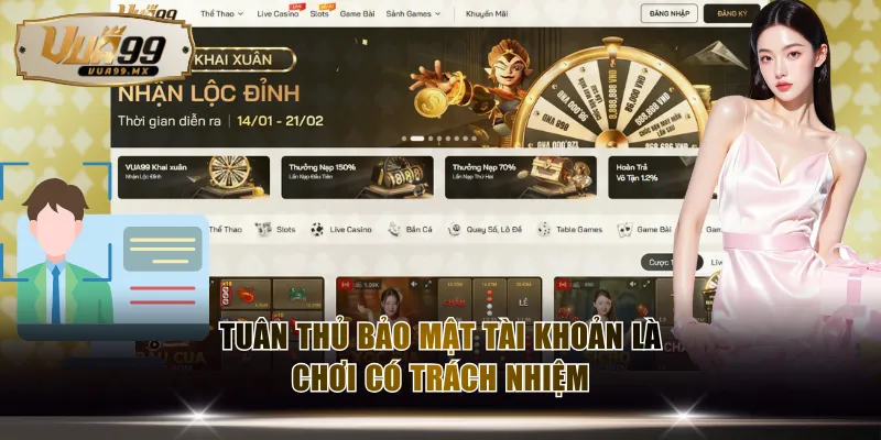 Tuân thủ bảo mật tài khoản là chơi có trách nhiệm